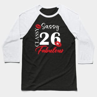 Sassy classy fabulous 26, 26th birth day shirt ideas,26th birthday, 26th birthday shirt ideas for her, 26th birthday shirts Baseball T-Shirt